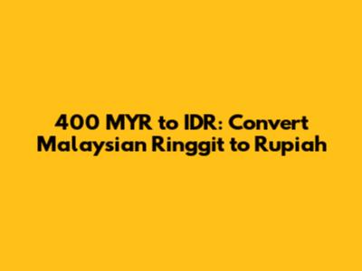 400 MYR to IDR: Convert Malaysian Ringgit to Rupiah