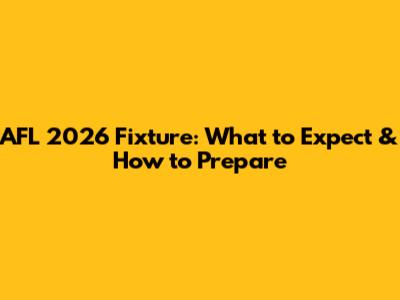 AFL 2026 Fixture: What to Expect & How to Prepare