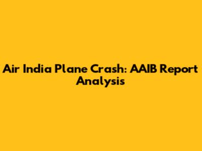Air India Plane Crash: AAIB Report Analysis