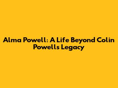 Alma Powell: A Life Beyond Colin Powell's Legacy