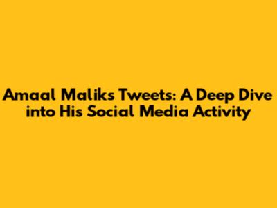 Amaal Malik's Tweets: A Deep Dive into His Social Media Activity