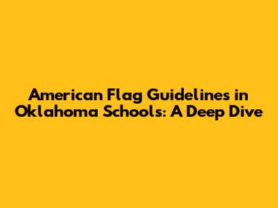 American Flag Guidelines in Oklahoma Schools: A Deep Dive