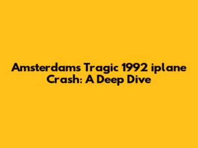 Amsterdam's Tragic 1992 iplane Crash: A Deep Dive