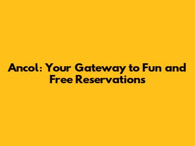 Ancol: Your Gateway to Fun and Free Reservations