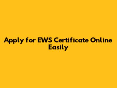 Apply for EWS Certificate Online Easily