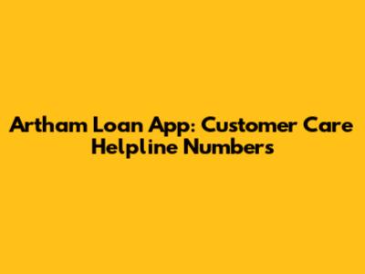 Artham Loan App: Customer Care Helpline Numbers