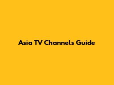 Asia TV Channels Guide