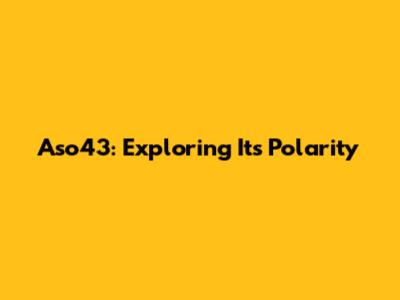 Aso43: Exploring Its Polarity