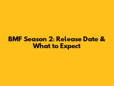 BMF Season 2: Release Date & What to Expect