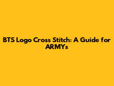 BTS Logo Cross Stitch: A Guide for ARMYs