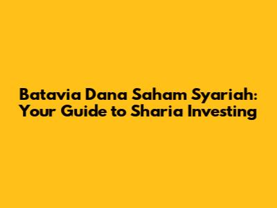 Batavia Dana Saham Syariah: Your Guide to Sharia Investing