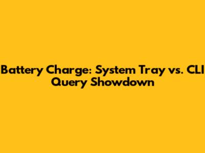 Battery Charge: System Tray vs. CLI Query Showdown