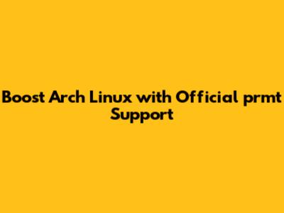 Boost Arch Linux with Official prmt Support