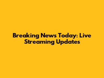 Breaking News Today: Live Streaming Updates