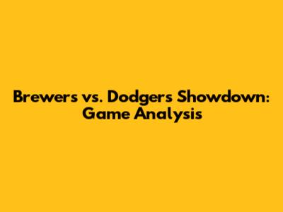 Brewers vs. Dodgers Showdown: Game Analysis