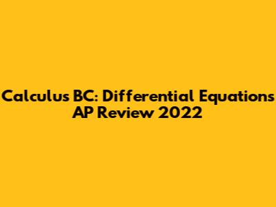 Calculus BC: Differential Equations AP Review 2022
