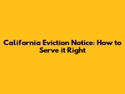 California Eviction Notice: How to Serve it Right