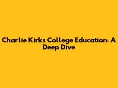 Charlie Kirk's College Education: A Deep Dive