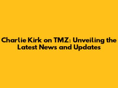 Charlie Kirk on TMZ: Unveiling the Latest News and Updates
