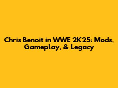 Chris Benoit in WWE 2K25: Mods, Gameplay, & Legacy