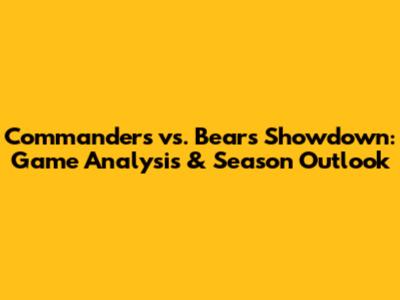 Commanders vs. Bears Showdown: Game Analysis & Season Outlook