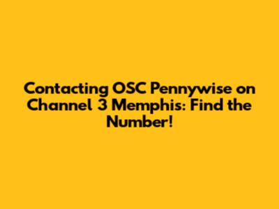 Contacting OSC Pennywise on Channel 3 Memphis: Find the Number!