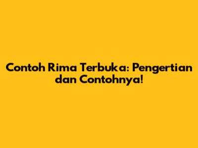 Contoh Rima Terbuka: Pengertian dan Contohnya!