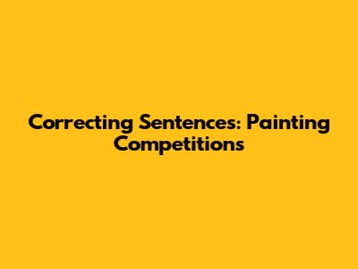 Correcting Sentences: Painting Competitions