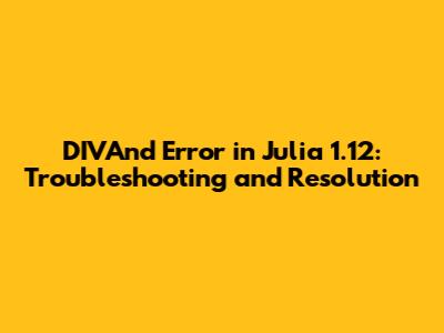 DIVAnd Error in Julia 1.12: Troubleshooting and Resolution