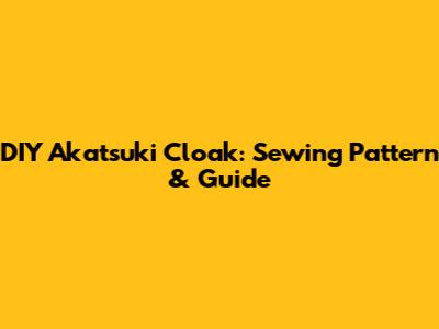 DIY Akatsuki Cloak: Sewing Pattern & Guide