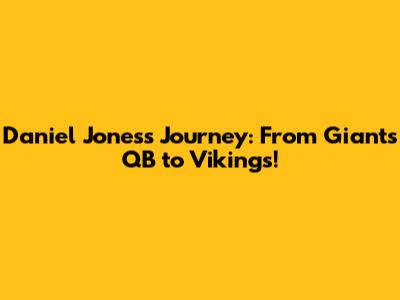 Daniel Jones's Journey: From Giants QB to Vikings!