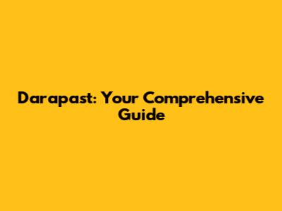 Darapast: Your Comprehensive Guide