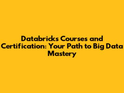 Databricks Courses and Certification: Your Path to Big Data Mastery