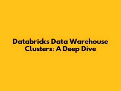 Databricks Data Warehouse Clusters: A Deep Dive