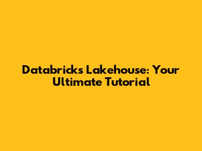 Databricks Lakehouse: Your Ultimate Tutorial