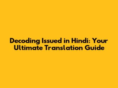 Decoding "Issued" in Hindi: Your Ultimate Translation Guide