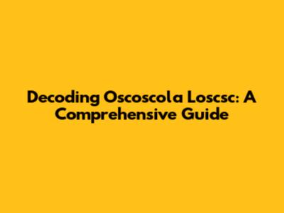 Decoding Oscoscola Loscsc: A Comprehensive Guide