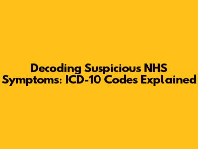 Decoding Suspicious NHS Symptoms: ICD-10 Codes Explained
