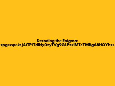 Decoding the Enigma: zpgssspeJzj4tTP1TdINy0zyTVg9GLPzs1MTc7MBgA8HQYhzs
