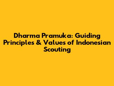 Dharma Pramuka: Guiding Principles & Values of Indonesian Scouting