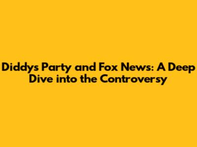 Diddy's Party and Fox News: A Deep Dive into the Controversy
