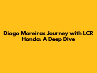 Diogo Moreira's Journey with LCR Honda: A Deep Dive