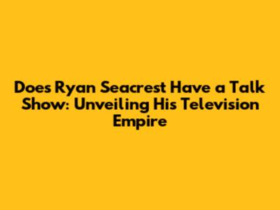 Does Ryan Seacrest Have a Talk Show: Unveiling His Television Empire