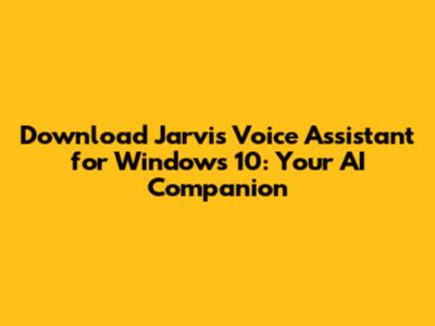 Download Jarvis Voice Assistant for Windows 10: Your AI Companion