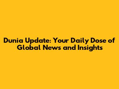 Dunia Update: Your Daily Dose of Global News and Insights