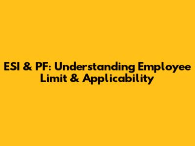 ESI & PF: Understanding Employee Limit & Applicability