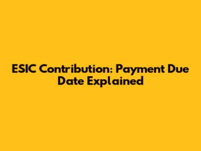 ESIC Contribution: Payment Due Date Explained