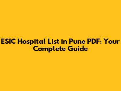 ESIC Hospital List in Pune PDF: Your Complete Guide