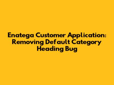 Enatega Customer Application: Removing 'Default Category' Heading Bug