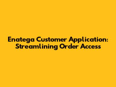 Enatega Customer Application: Streamlining Order Access